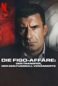 Дело Фигу: Трансфер, который изменил футбол (фильм 2022)